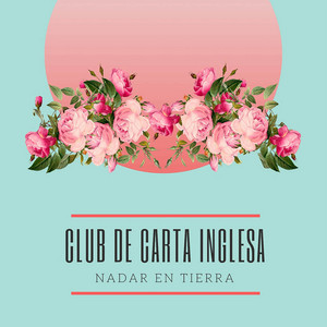 CLUB DE CARTA INGLESA: Nadar en Tierra