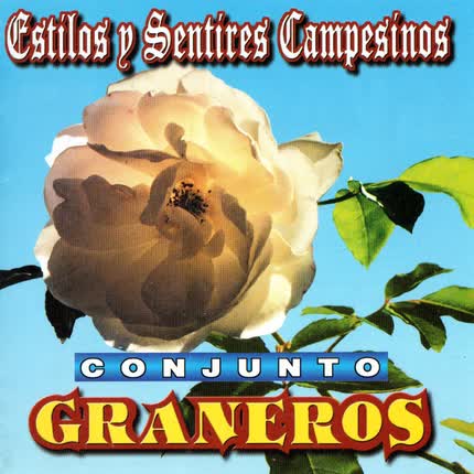 CONJUNTO GRANEROS: Estilos y Sentires Campesinos