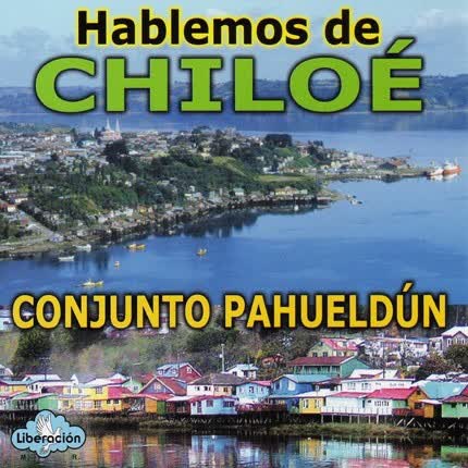CONJUNTO PAHUELDUN: Hablemos de Chiloé