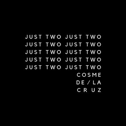 COSME DE LA CRUZ: Just Two