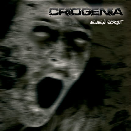 CRIOGENIA: Even Worst