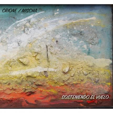 CRIONE / MISCHA: Sosteniendo el vuelo