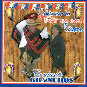 CONJUNTO GRANEROS: Celebrando las Fiestas Con Cuecas Cacheras