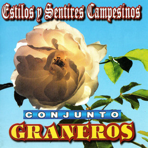 CONJUNTO GRANEROS: Estilos y Sentires Campesinos