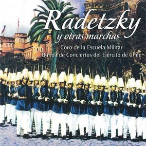 CORO DE LA ESCUELA MILITAR: Radetzky y Otras Marchas