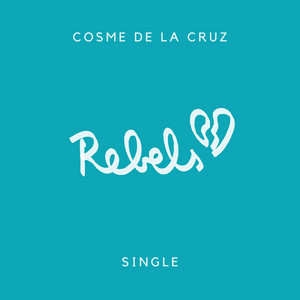COSME DE LA CRUZ: Rebels