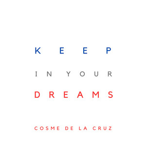 COSME DE LA CRUZ: Keep In Your Dreams