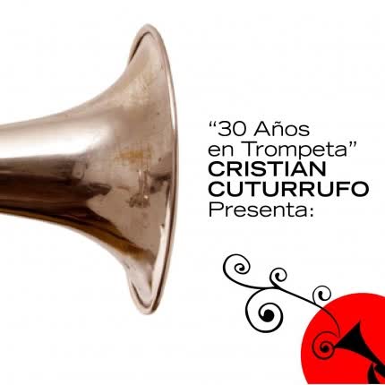 CRISTIAN CUTURRUFO: 30 Años en Trompeta