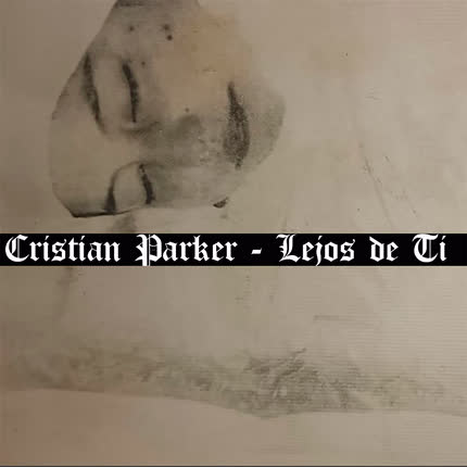 CRISTIAN PARKER: Lejos de Tí