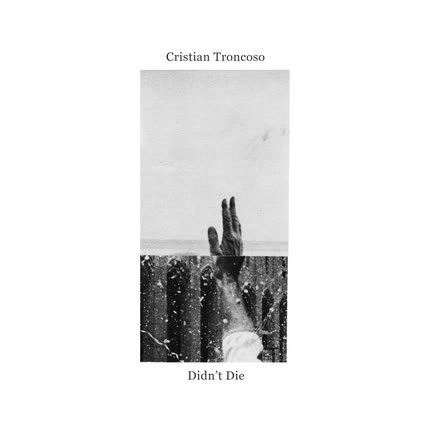 CRISTIAN TRONCOSO: Didn´t Die