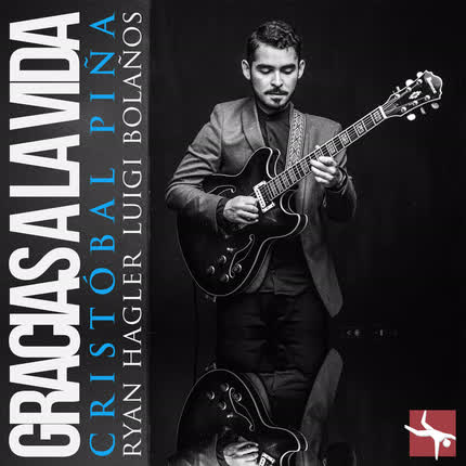 CRISTOBAL PIÑA: Gracias a la Vida