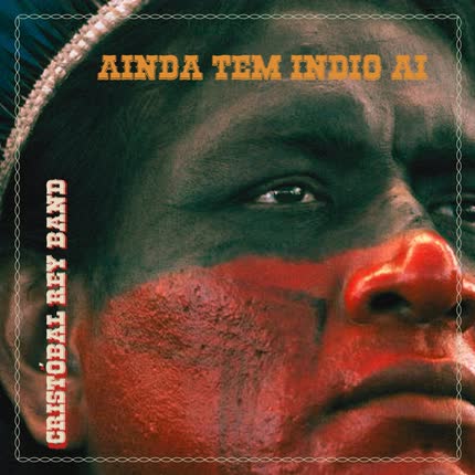 CRISTOBAL REY BAND: Ainda Tem Índio lá