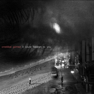 CRISTOBAL GOMEZ: It Could Happen to You