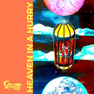 CROONER: Heaven in a Hurry