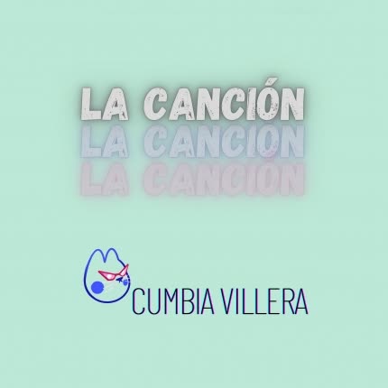 CUMBIA VILLERA: La Canción