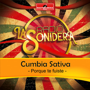 CUMBIA SATIVA: Porque Te Fuiste