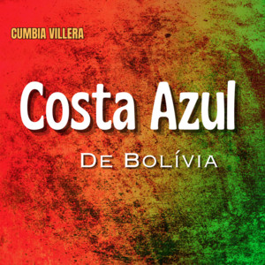 CUMBIA VILLERA: Costa Azul de Bolívia