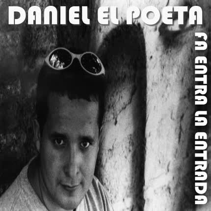 DANIEL EL POETA: Fa Entra la Entrada