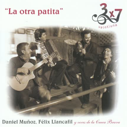 DANIEL MUÑOZ, FELIX LLANCAFIL & 3X7 VEINTIUNA: La Otra Patita