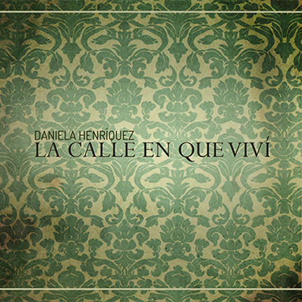 DANIELA HENRIQUEZ: La calle en que viví