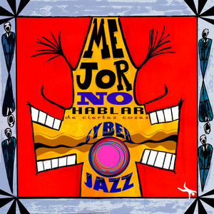 CYBERJAZZ: Mejor No Hablar de Ciertas Cosas