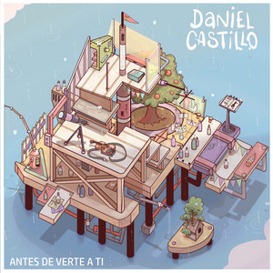 DANIEL CASTILLO: Antes de Verte a Ti