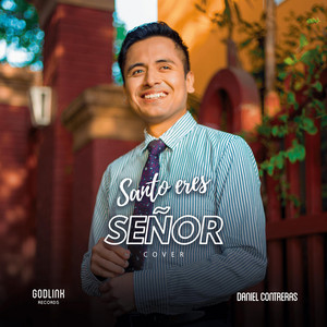 DANIEL CONTRERAS: Santo eres Señor