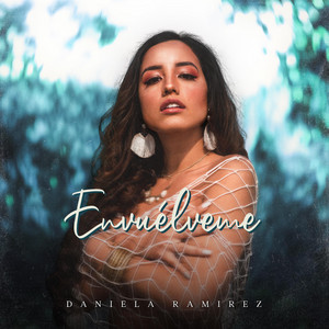 DANIELA RAMIREZ: Envuélveme