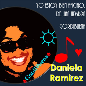 DANIELA RAMIREZ: Yo Estoy Bien Aficiao, De una Hembra Gordibuena