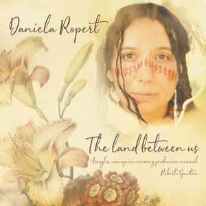 DANIELA ROPERT: The Land Between Us