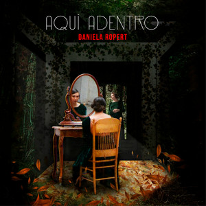 DANIELA ROPERT: Aquí Adentro