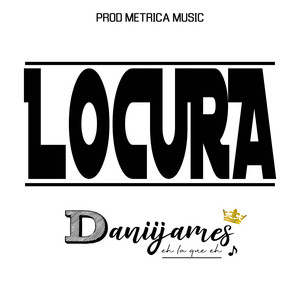 DANIIJAMES: Locura