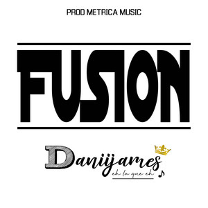 DANIIJAMES: Fusion