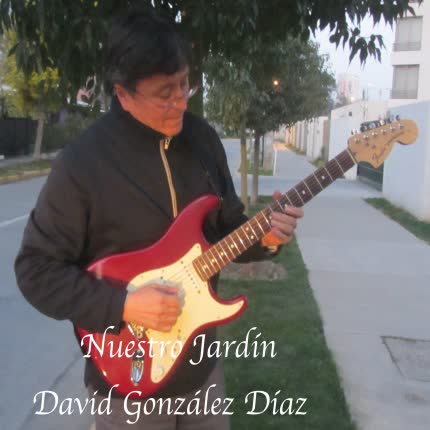 DAVID GONZALEZ DIAZ: Nuestro Jardín