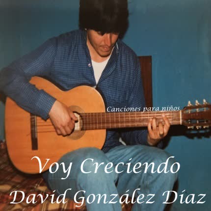 DAVID GONZALEZ DIAZ: Voy Creciendo