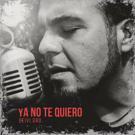 DEIVI GRO: Ya No Te Quiero