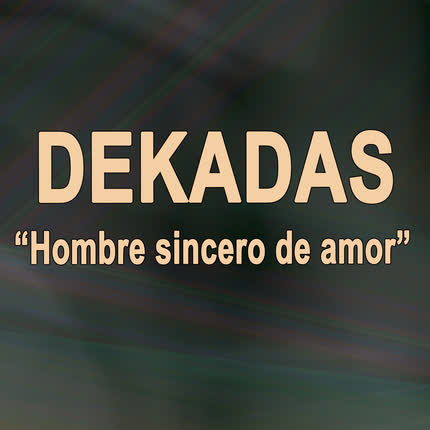 DEKADAS: Hombre Sincero de Amor