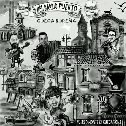 DEL BARRIO PUERTO, CUECA SUREÑA: Puerto Montt es Cueca (Vol. 1)