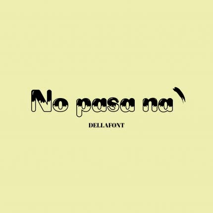 DELLAFONT: No Pasa Na