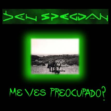 DEN SPEGGAN: ¿Me ves preocupado? (Ep)