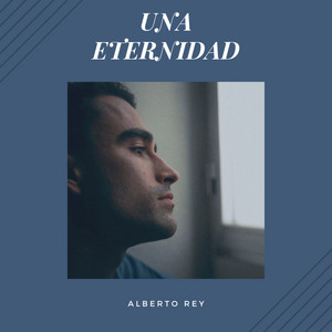 ALBERTO REY: Una Eternidad