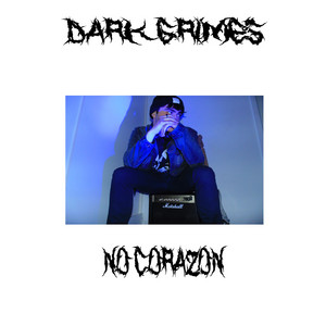 DARK GRIMES: No Corazon