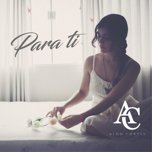 ALDO CORTES: Para Ti