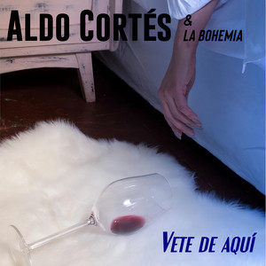 ALDO CORTES: Vete de aquí