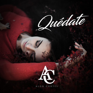 ALDO CORTES: Quédate