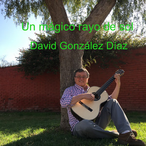 DAVID GONZALEZ DIAZ: Un mágico rayo de sol