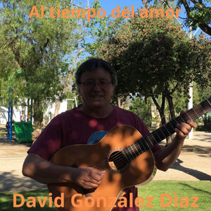 DAVID GONZALEZ DIAZ: Al tiempo del amor