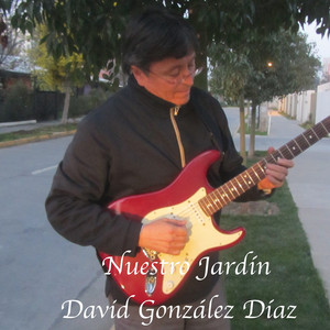 DAVID GONZALEZ DIAZ: Nuestro Jardín