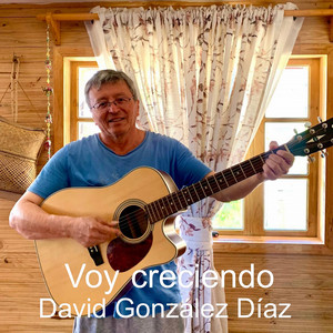 DAVID GONZALEZ DIAZ: Voy creciendo