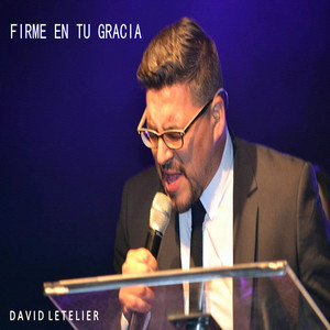 DAVID LETELIER: Firme en Tu Gracia